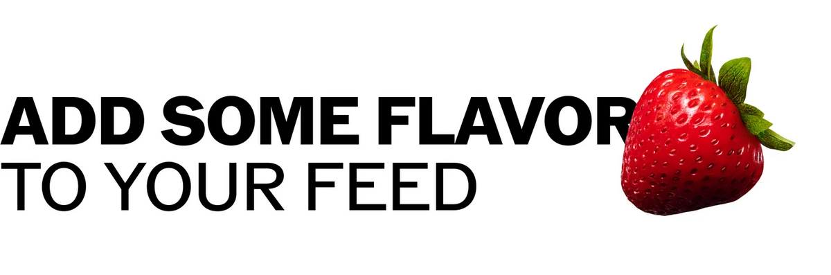 Text graphic featuring the phrase "ADD SOME FLAVOR TO YOUR FEED" alongside a vibrant red strawberry.